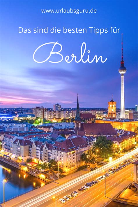Alle Tipps And Infos Für Euren Urlaub Im Aufregenden Berlin Alles über