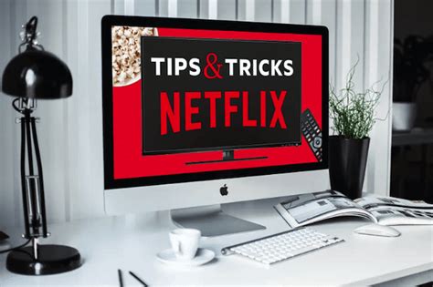 Netflix Tips And Tricks To Make The Most Of Your Subscription