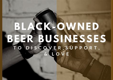 Black Owned Beer Businesses To Discover Support And Love Taprm