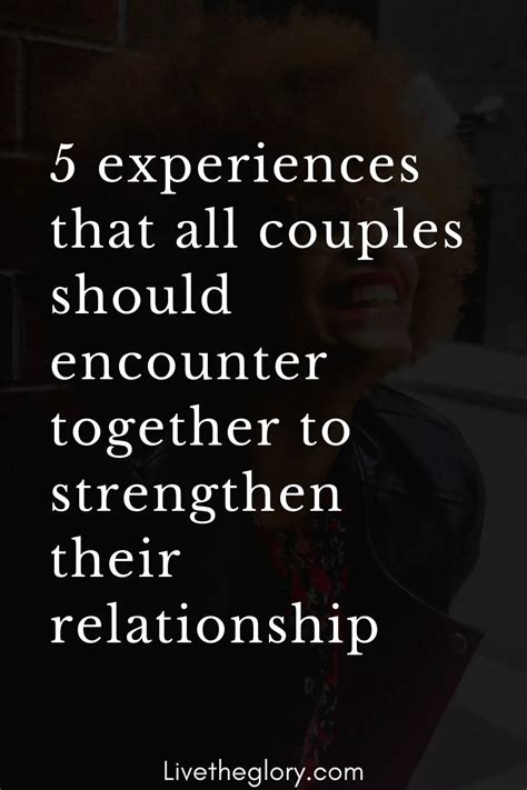 5 experiences that all couples should encounter together to strengthen their relationship live