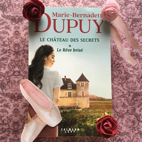 Le château des secrets – Le Rêve brisé, Marie-Bernadette Dupuy
