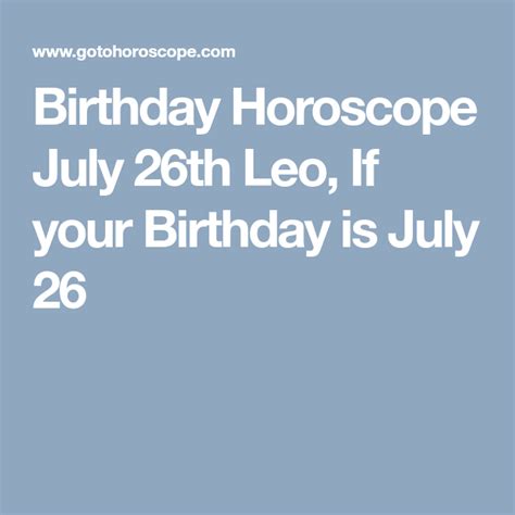 Birthday Horoscope July 26th Leo If Your Birthday Is July 26