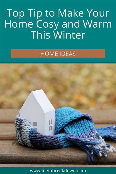 Top Tip To Make Your Home Cosy And Warm This Winter Life In A Break Down