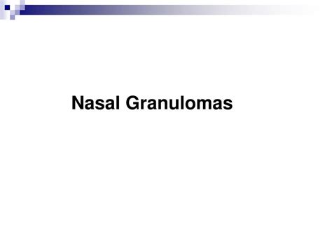 Ppt Nasal Granulomas Powerpoint Presentation Free Download Id1125902