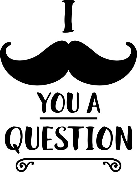 I Mustache You A Question Svg Better Life Blog