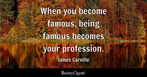 Top 10 Being Famous Quotes Brainyquote