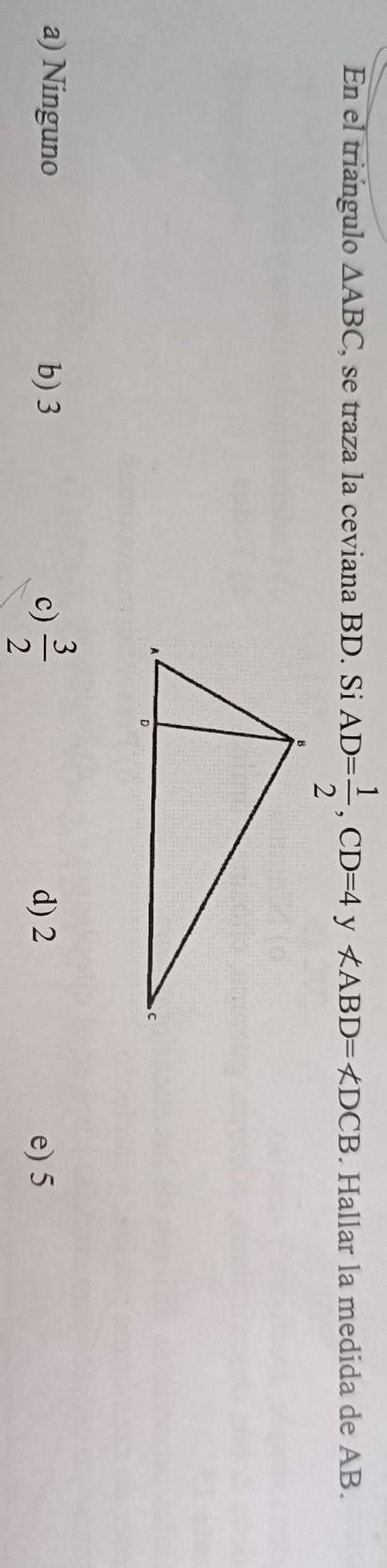 En el triangulo ABC se traza la ceviana BD Si AD 1 2 CD 4 y ángulo