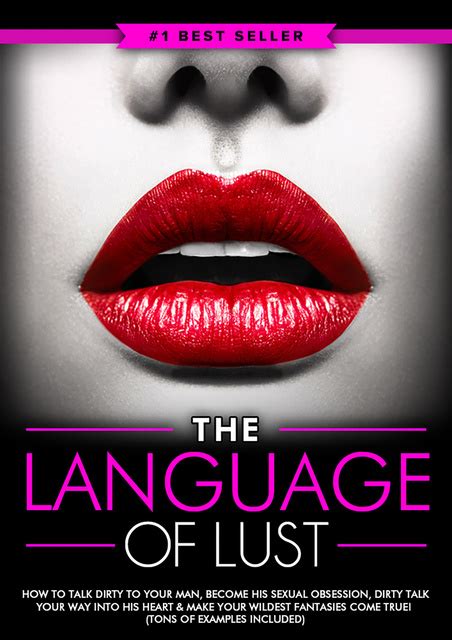 Dirty Talk The Language Of Lust How To Talk Dirty To Your Man Become His Sexual Obsession