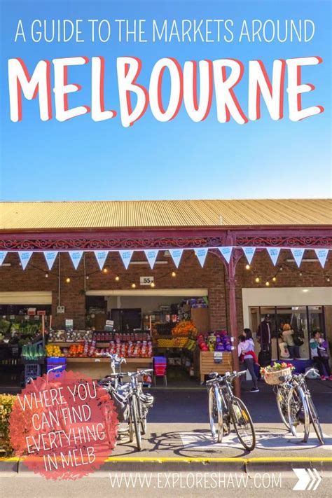 A Guide To The Markets Around Melbourne Explore Shaw Australia
