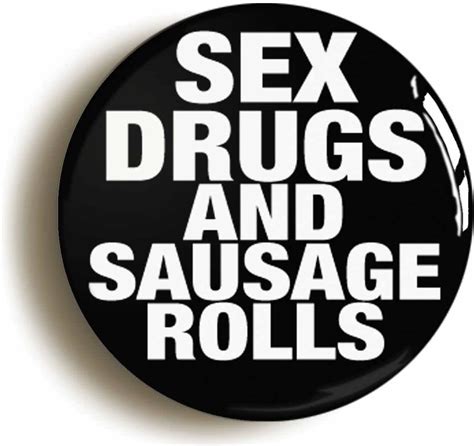 ozorath sex drugs and sausage rolls funny rock n roll parody badge button pin 1inch 25mm