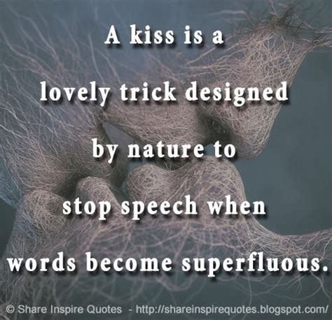 a kiss is a lovely trick designed by nature to stop speech when words become superfluous