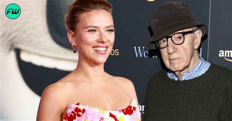 I Was Being Groomed Scarlett Johansson Shamelessly Supports Woody