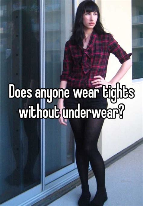 Does Anyone Wear Tights Without Underwear