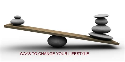 5 Simple And Effective Ways To Change Your Lifestyle