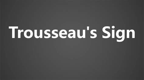 How To Pronounce Trousseaus Sign Youtube