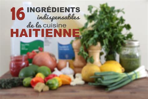 Les 16 Ingrédients Incontournables De La Cuisine Haïtienne Manmieettatie