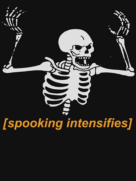 Spooking Intensifies Spooky Scary Skeleton Meme Essential T Shirt By