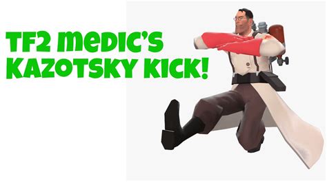 Tf2 Medics Kazotsky Kick Youtube