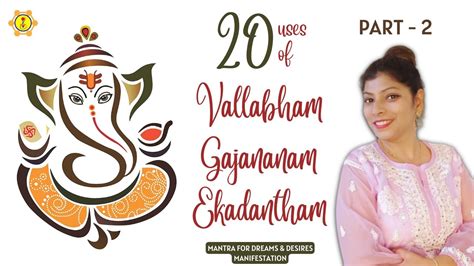 20 Uses Of Vallabham Gajananam Ekadantham Part 2 Mantra For