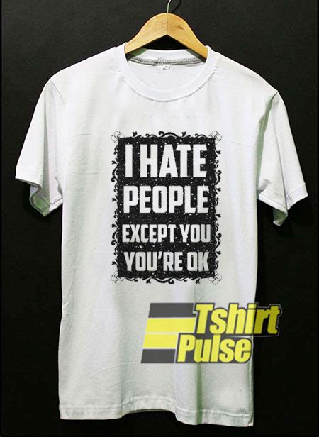 i hate people except you t shirt for men and women tshirt