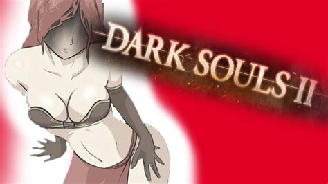 Dark Souls 2 Sexy Souls Youtube