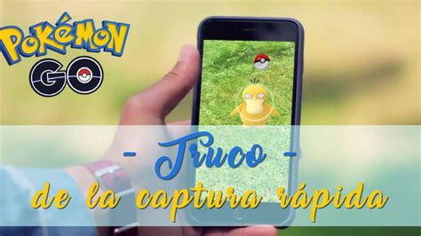 Pokémon Go Truco Para Capturar Rápido A Los Pokémon
