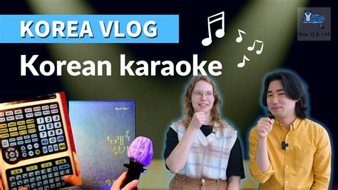 Going To A Korean Karaoke In Seoul Noraebang Types Of Karaoke How To Use Them And Much More