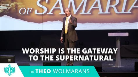 Worship Is The Gateway To The Supernatural Theo Wolmarans Youtube