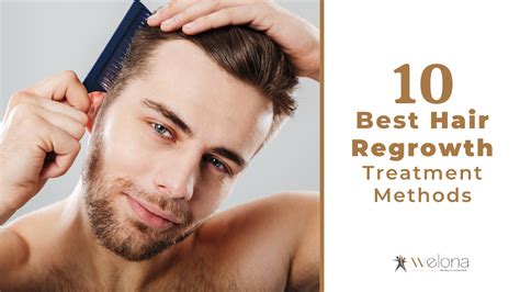 10 Best Hair Regrowth Treatment Methods Welona Clinic