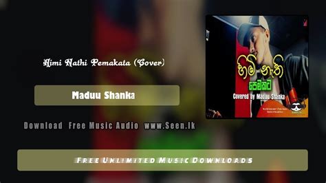 Himi Nathi Pemakata Cover Maduu Shanka Download Mp3 Sinduwalk
