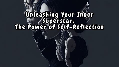 Unleashing Your Inner Superstar The Power Of Self Reflection Youtube