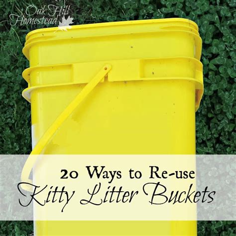 20 Ways To Re Use Kitty Litter Buckets Oak Hill Homestead