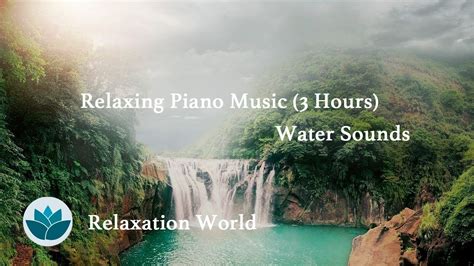 Relaxing Music Water Sounds Beautiful Piano Music Stress Relief★3hours★ Youtube