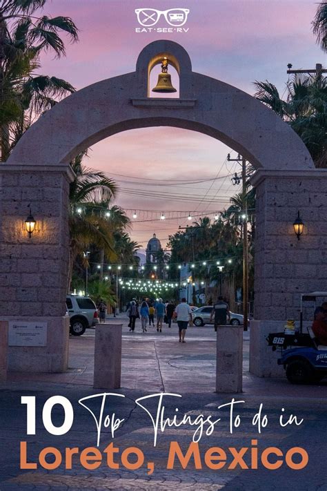 An Arch With The Words 10 Top Things To Do In Loreto Mexico