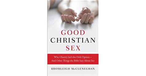 Good Christian Sex Why Chastity Isn T The Only Option And Other Things The Bible Says About Sex