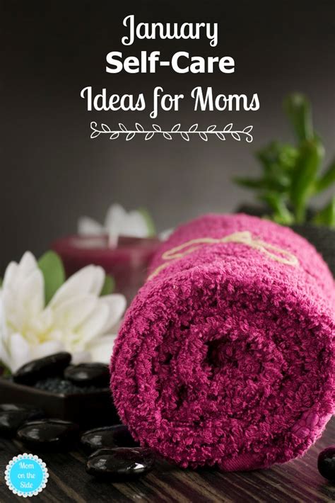 January Self Care Ideas For Moms Mom On The Side