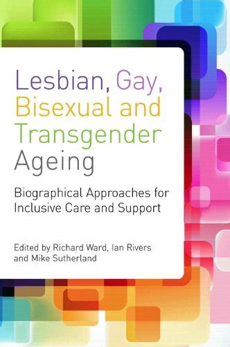 lesbian gay bisexual and transgender ageing biographical approaches for inclusive care and
