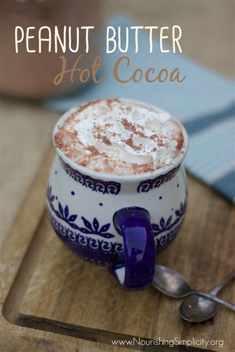 Creamy Peanut Butter Hot Cocoa Nourishing Simplicity