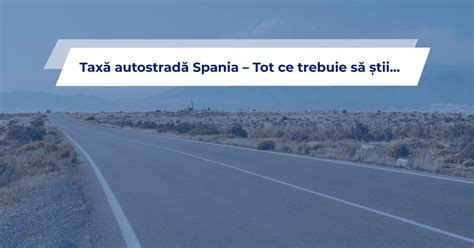 Tax Autostrad Spania Tot Ce Trebuie S Tii