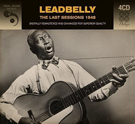 Leadbelly Last Sessions 1948 Leadbelly 4 Cd Import Newstill