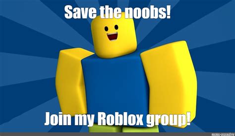 Meme Save The Noobs Join My Roblox Group All Templates Meme