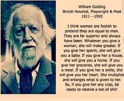 Discover and share william golding quotes about women. Pin by CHRISTINA on Qoutes | William golding, Novelist, Respect women