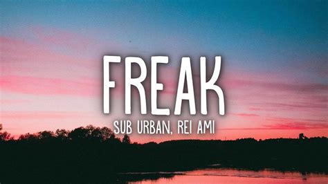 Sub Urban Freak Lyrics Feat Rei Ami Youtube