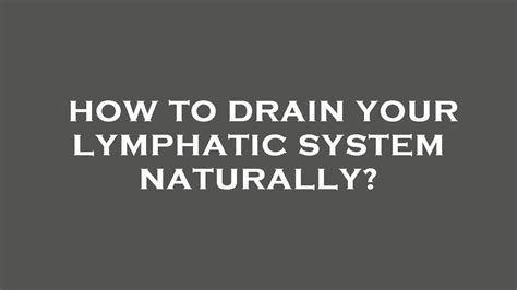 How To Drain Your Lymphatic System Naturally Youtube