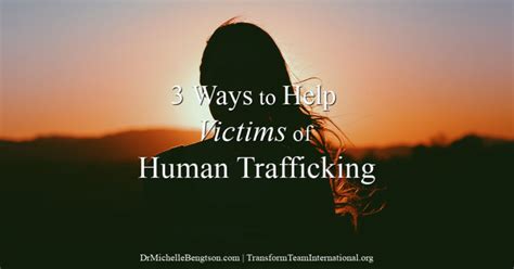 3 Ways To Help Victims Of Human Trafficking Dr Michelle Bengtson