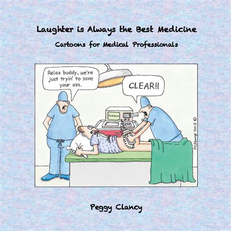 Laughter Is Always The Best Medicine Cartoons For Medical Professionals By Peggy Clancy