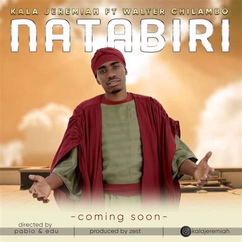 New Audio Kala Jeremiah Ft Walter Chilambo Natabiri Download