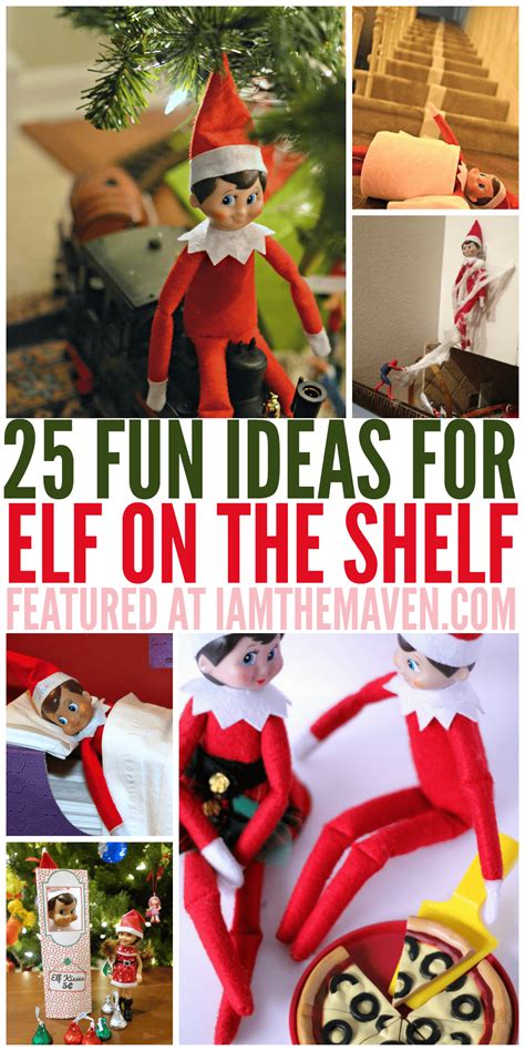 25 Fun Elf On The Shelf Ideas I Am The Maven
