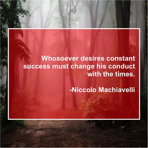Maybe you would like to learn more about one of these? Niccolo Machiavelli - Whosoever desires constant success must | Kristin scott thomas, Kristin ...