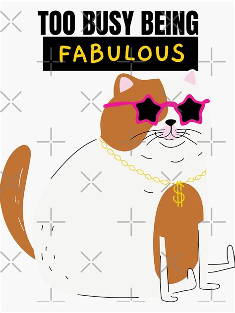 Too Busy Being Fabulous Crazy Rich Cat Sticker By Evawolf Redbubble